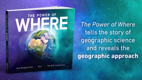 Thumbnail for The Power of Where: A Geographic Approach to the World's Greatest Challenges | Official Esri Press Trailer