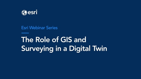 Thumbnail for The Role of GIS and Surveying in a Digital Twin