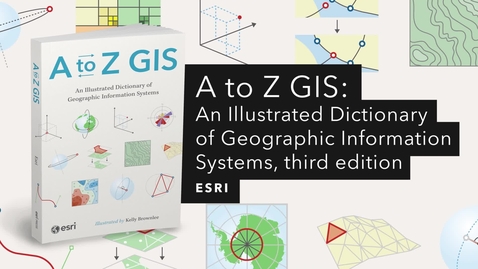 Thumbnail for A to Z GIS: An Illustrated Dictionary of Geographic Information Systems, third edition | Official Esri Press Trailer